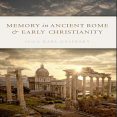 Karl Galinsky - Memory in Ancient Rome and Early Christianity