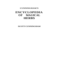 Cunningham_s Encyclopedia of Magical Herbs (Cunningham_s Encyclopedia Series) Cunningham_s Encyclopedia of Magical Herbs (Cunningham_s Encyclopedia Series)